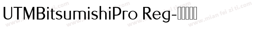 UTMBitsumishiPro Reg字体转换